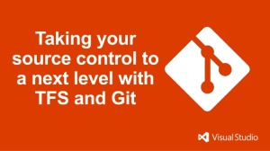 taking-your-version-control-to-a-next-level-with-tfs-and-git-1-638[1]